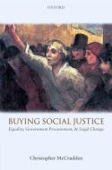Buying Social Justice: Equality, Government Procurement, & Legal Change di Christopher Mccrudden edito da OXFORD UNIV PR
