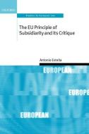 The Eu Principle of Subsidiarity and Its Critique di Antonio Estella edito da OXFORD UNIV PR