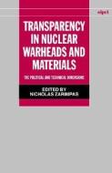 Transparency in Nuclear Warheads and Materials: The Political and Technical Dimensions di Stockholm International Peace Research I edito da OXFORD UNIV PR