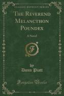 The Reverend Melancthon Poundex: A Novel (Classic Reprint) di Donn Piatt edito da Forgotten Books