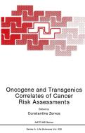 Oncogene and Transgenics Correlates of Cancer Risk Assessments di North Atlantic Treaty Organization, NATO Advanced Research Workshop on Oncog edito da Plenum Publishing Corporation