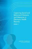 Capturing Social And Behavioral Domains And Measures In Electronic Health Records di Committee on the Recommended Social and Behavioral Domains and Measures for Electronic Health Records, Board on Population Health and Public Health Pra edito da National Academies Press