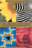 The Artful Universe: The Cosmic Source of Human Creativity di John D. Barrow edito da LITTLE BROWN & CO
