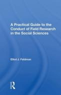 Practical Guide To The Conduct Of Field di ELLIOT J. FELDMAN edito da Taylor & Francis
