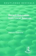 Recent Education From Local Sources di Malcolm Seaborne edito da Taylor & Francis Ltd