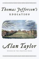 Thomas Jefferson's Education di Alan Taylor edito da W W NORTON & CO