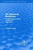 The Historical Revolution (Routledge Revivals) di Frank Smith Fussner edito da Routledge