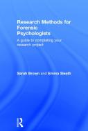 Research Methods for Forensic Psychologists: A Guide to Completing Your Research Project di Sarah Brown, Emma Sleath edito da ROUTLEDGE