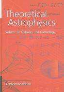 Theoretical Astrophysics, Volume III di T. R. Padmanabhan edito da Cambridge University Press
