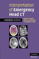 Interpretation Of Emergency Head Ct di Erskine J. Holmes, Anna C. Forrest-Hay, Dr. Rakesh R. Misra edito da Cambridge University Press