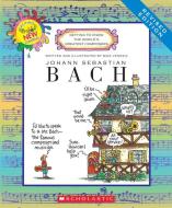 Johann Sebastian Bach (Revised Edition) (Getting to Know the World's Greatest Composers) di Mike Venezia edito da Scholastic Inc.