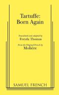 Tartuffe: Born Again di Moliere, Freyda Thomas edito da SAMUEL FRENCH TRADE