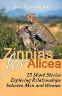 Zinnias For Alicea di Jon Remmerde edito da Writers Club Press