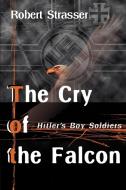 The Cry of the Falcon di Robert Strasser edito da iUniverse