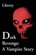Dark Revenge di Liberty edito da iUniverse