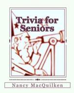 Trivia for Seniors di Nancy Macquilken edito da Commonwealth Legacy