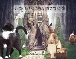 Dusty Bunny's Very Important Job di Linda Ruth Brooks edito da LIGHTNING SOURCE INC