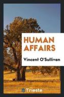 Human Affairs di Vincent O'Sullivan edito da LIGHTNING SOURCE INC
