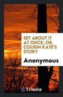 Set about It at Once, Or, Cousin Kate's Story di C. D. Bell edito da LIGHTNING SOURCE INC