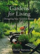 Gardens For Living di David Stevens edito da Frances Lincoln Publishers Ltd