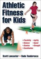 Athletic Fitness For Kids di Scott B. Lancaster, Radu Teodorescu edito da Human Kinetics Publishers