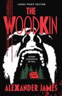 The Woodkin di Alexander James edito da CAMCAT BOOKS