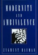 Modernity and Ambivalence di Zygmunt Bauman edito da Polity Press