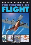 The History Of Flight di Gary Jeffrey edito da Hachette Children's Books