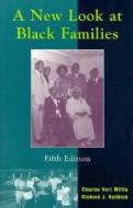 A New Look At Black Families di Charles Vert Willie, Richard J. Reddick edito da Altamira Press,u.s.