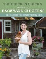 The Chicken Chick's Guide to Backyard Chickens di Kathy Shea Mormino edito da Voyageur Press