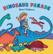 Dinosaur Parade di Shari Halpern edito da Henry Holt & Company Inc