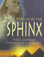 Riddles of the Sphinx di Paul Jordan edito da NEW YORK UNIV PR