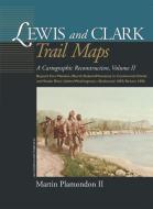 Lewis and Clark Trail Maps VII: A Cartographic Reconstruction di Martin Plamondon edito da WASHINGTON STATE UNIV PR