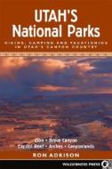 Utah\'s National Parks di Ron Adkison edito da Wilderness Press
