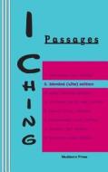 I Ching: Passages 2. Blended (S/He) Edition di King Wen, Duke of Chou edito da Mudborn Press