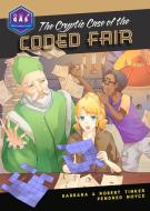 The Cryptic Case of the Coded Fair di Barbara Tinker, Robert Tinker, Pendred Noyce edito da Tumblehome Learning