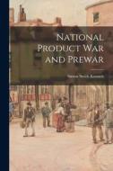 National Product War and Prewar di Simon Smith Kuznets edito da LIGHTNING SOURCE INC