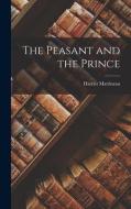 The Peasant and the Prince di Harriet Martineau edito da LEGARE STREET PR