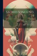 Sacred Songs No. 1 di James McGranahan edito da LEGARE STREET PR