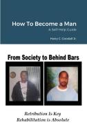How To Become a Man di Harry C. Goodall Jr. edito da Lulu.com