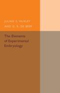 The Elements of Experimental Embryology di Julia S. Huxley, G. R. De Beer edito da Cambridge University Press