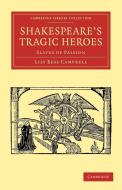 Shakespeare's Tragic Heroes di Lily Bess Campbell edito da Cambridge University Press