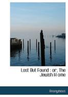 Lost But Found di Anonymous edito da Bibliolife
