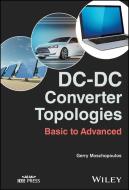 DC-DC Converter Topologies di Gerry Moschopoulos, Mehdi Narimani edito da John Wiley And Sons Ltd