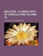 Bulletin - Florida Dept of Agriculture Volume 18 di Florida Dept of Agriculture edito da Rarebooksclub.com