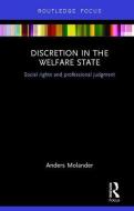 Discretion in the Welfare State di Anders (Oslo and Akershus University College of Applied Sciences Molander edito da Taylor & Francis Ltd