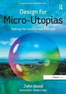 Design for Micro-Utopias di John Wood edito da Taylor & Francis Ltd