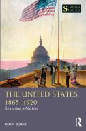 The United States, 1865-1920 di Adam Burns edito da Taylor & Francis Ltd