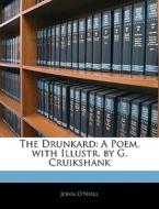 The A Poem. With Illustr. By G. Cruikshank di John O'neill edito da Bibliolife, Llc
