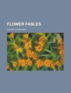 Flower Fables di Louisa May Alcott edito da Rarebooksclub.com
